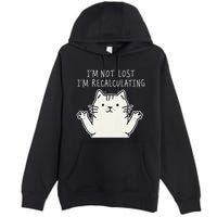 Funny Cat Gpsinspired Joke I’M Not Lost I’M Recalculating Premium Pullover Hoodie