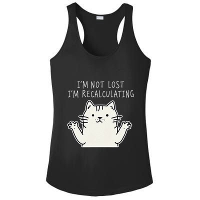 Funny Cat Gpsinspired Joke I’M Not Lost I’M Recalculating Ladies PosiCharge Competitor Racerback Tank