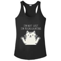 Funny Cat Gpsinspired Joke I’M Not Lost I’M Recalculating Ladies PosiCharge Competitor Racerback Tank