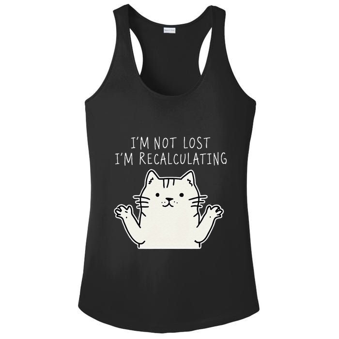 Funny Cat Gpsinspired Joke I’M Not Lost I’M Recalculating Ladies PosiCharge Competitor Racerback Tank