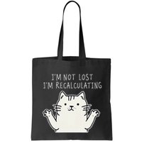 Funny Cat Gpsinspired Joke I’M Not Lost I’M Recalculating Bag