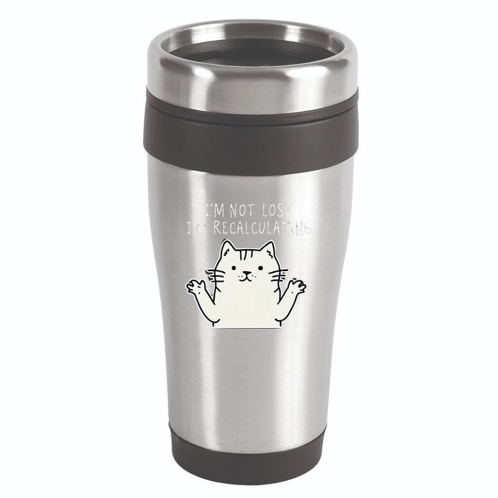 Funny Cat Gpsinspired Joke I’M Not Lost I’M Recalculating 16oz Travel Tumbler
