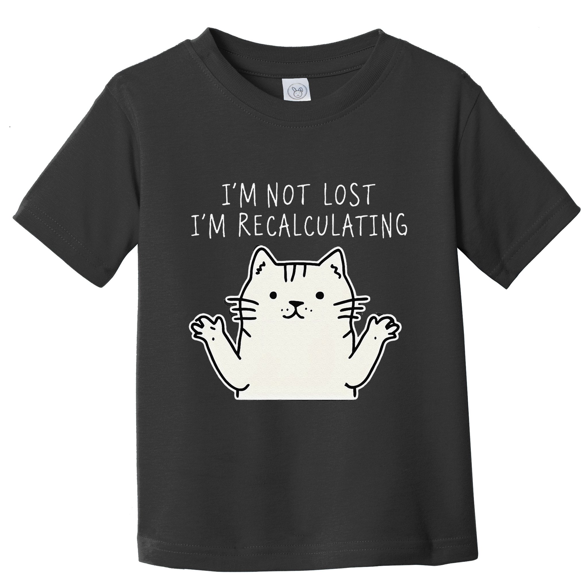 Funny Cat Gpsinspired Joke I’M Not Lost I’M Recalculating Toddler T-Shirt