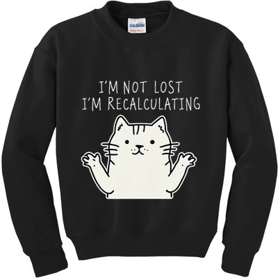 Funny Cat Gpsinspired Joke I’M Not Lost I’M Recalculating Kids Sweatshirt