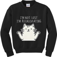 Funny Cat Gpsinspired Joke I’M Not Lost I’M Recalculating Kids Sweatshirt