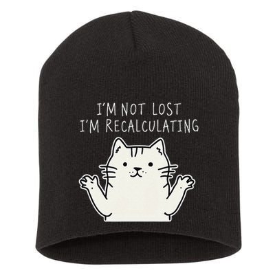 Funny Cat Gpsinspired Joke I’M Not Lost I’M Recalculating Short Acrylic Beanie