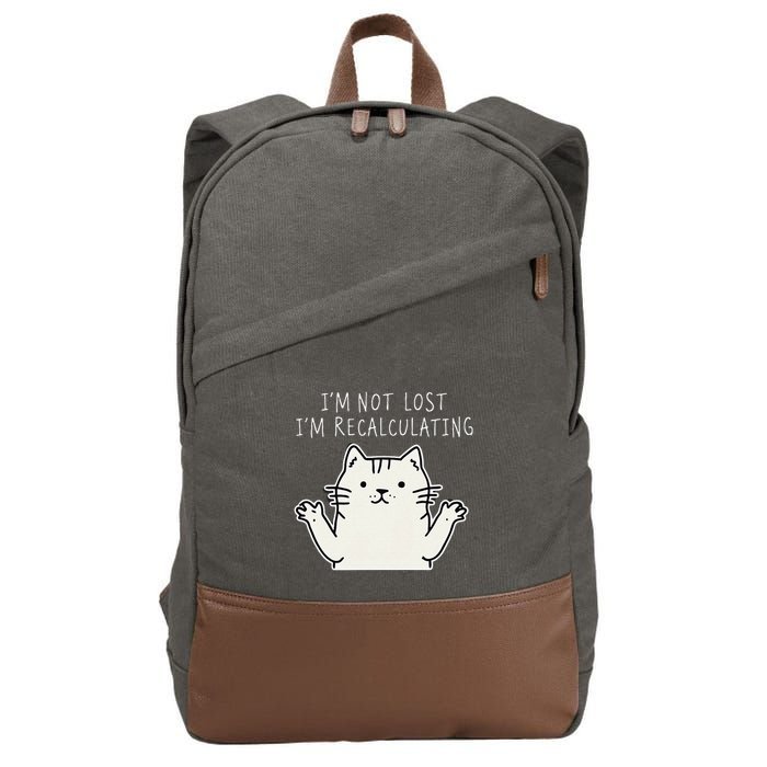 Funny Cat Gpsinspired Joke I’M Not Lost I’M Recalculating Cotton Canvas Backpack