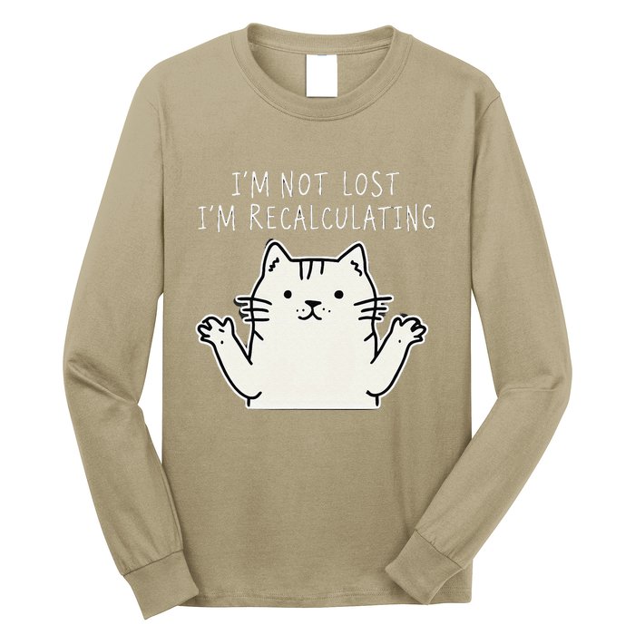 Funny Cat Gpsinspired Joke I’M Not Lost I’M Recalculating Long Sleeve Shirt