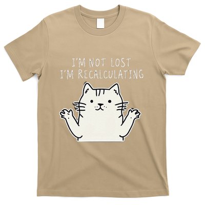 Funny Cat Gpsinspired Joke I’M Not Lost I’M Recalculating T-Shirt