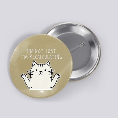 Funny Cat Gpsinspired Joke I’M Not Lost I’M Recalculating Button