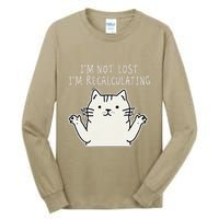 Funny Cat Gpsinspired Joke I’M Not Lost I’M Recalculating Tall Long Sleeve T-Shirt
