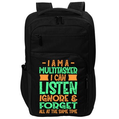 Fun Cool Gift I Am A Multitasker I Can Listen And Forget Gift Impact Tech Backpack