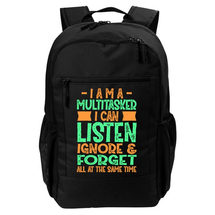 Fun Cool Gift I Am A Multitasker I Can Listen And Forget Gift Backpack
