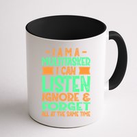 Fun Cool Gift I Am A Multitasker I Can Listen And Forget Gift Mug