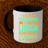 Fun Cool Gift I Am A Multitasker I Can Listen And Forget Gift Mug