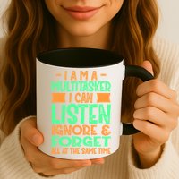 Fun Cool Gift I Am A Multitasker I Can Listen And Forget Gift Mug