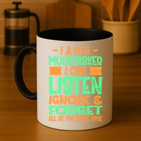 Fun Cool Gift I Am A Multitasker I Can Listen And Forget Gift Mug