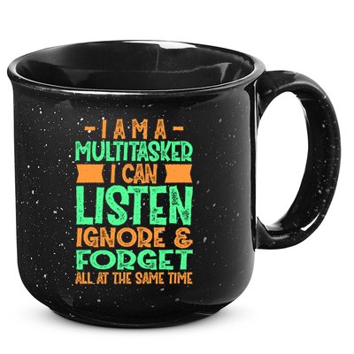 Fun Cool Gift I Am A Multitasker I Can Listen And Forget Gift 15oz Campfire Ceramic Mug