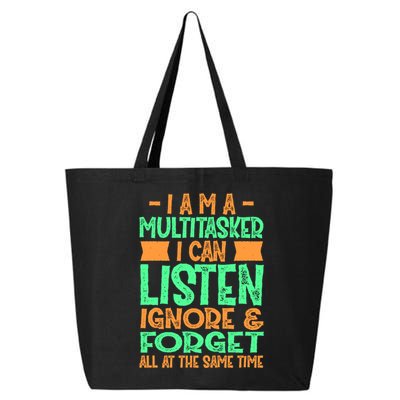 Fun Cool Gift I Am A Multitasker I Can Listen And Forget Gift 25L Jumbo Tote
