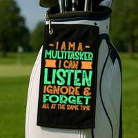 Fun Cool Gift I Am A Multitasker I Can Listen And Forget Gift Golf Towel