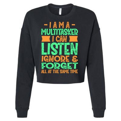 Fun Cool Gift I Am A Multitasker I Can Listen And Forget Gift Cropped Pullover Crew