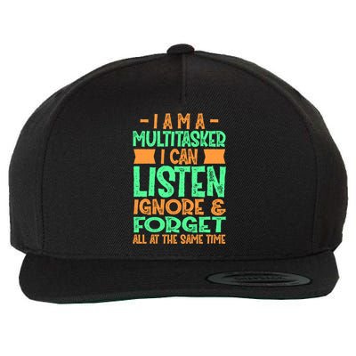 Fun Cool Gift I Am A Multitasker I Can Listen And Forget Gift Wool Snapback Cap