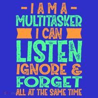 Fun Cool Gift I Am A Multitasker I Can Listen And Forget Gift Bag