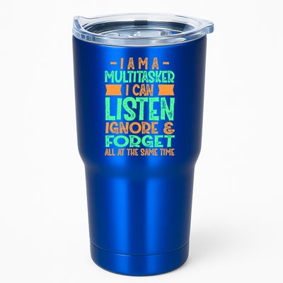 Fun Cool Gift I Am A Multitasker I Can Listen And Forget Gift Tumbler