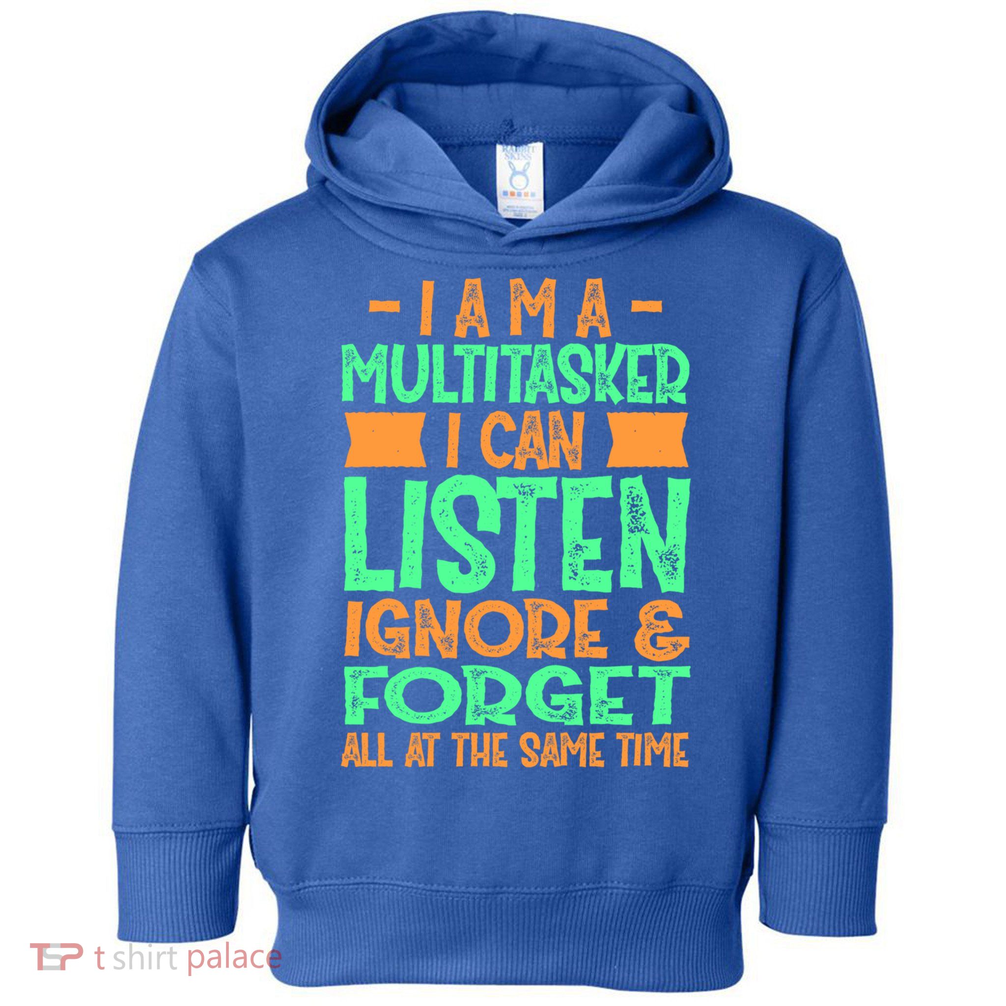 Fun Cool Gift I Am A Multitasker I Can Listen And Forget Gift Toddler Hoodie