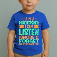 Fun Cool Gift I Am A Multitasker I Can Listen And Forget Gift Toddler T-Shirt