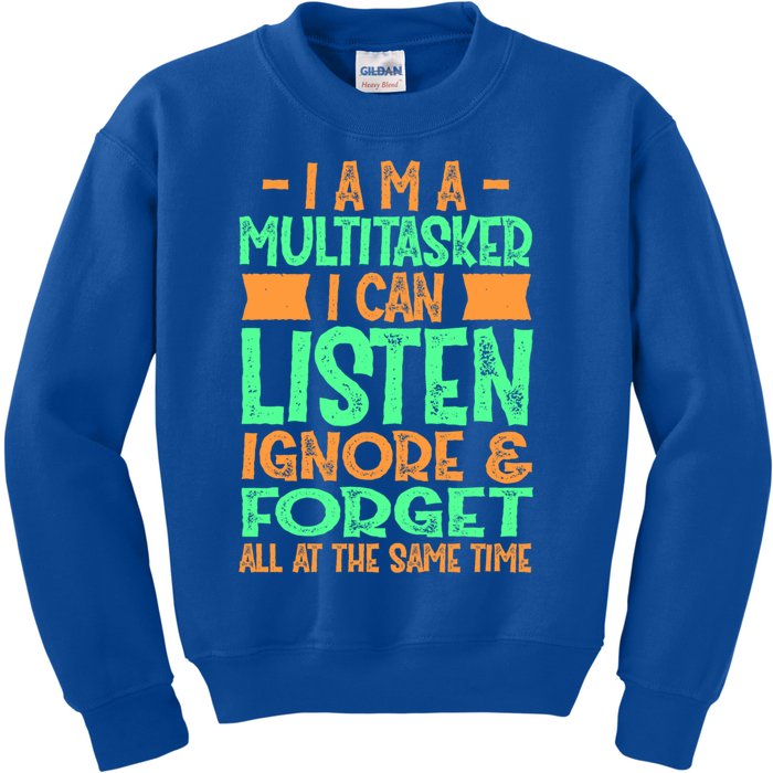 Fun Cool Gift I Am A Multitasker I Can Listen And Forget Gift Kids Sweatshirt