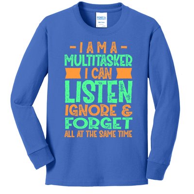 Fun Cool Gift I Am A Multitasker I Can Listen And Forget Gift Kids Long Sleeve Shirt