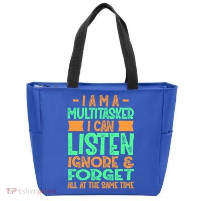 Fun Cool Gift I Am A Multitasker I Can Listen And Forget Gift Zip Tote Bag