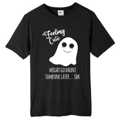 Feeling Cute Ghost Might Go Haunt Someone Later Halloween Tall Fusion ChromaSoft Performance T-Shirt