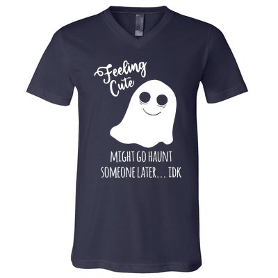 Feeling Cute Ghost Might Go Haunt Someone Later Halloween V-Neck T-Shirt