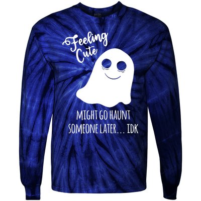 Feeling Cute Ghost Might Go Haunt Someone Later Halloween Tie-Dye Long Sleeve Shirt