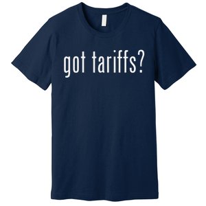 Funny Classic Got Tariffs Retro Premium T-Shirt