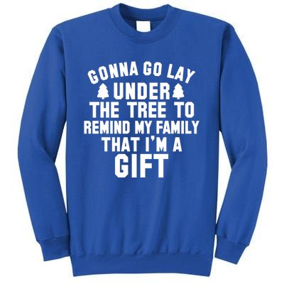 Funny Christmas Gonna Go Lay Under The Tree Gift Tall Sweatshirt