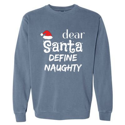 Funny Christmas Gift Dear Santa Define Naughty Meaningful Gift Garment-Dyed Sweatshirt