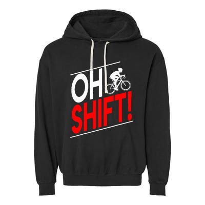 Funny Cycling Gift Oh Shift Road Cyclist Best Bicycle Garment-Dyed Fleece Hoodie