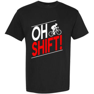 Funny Cycling Gift Oh Shift Road Cyclist Best Bicycle Garment-Dyed Heavyweight T-Shirt