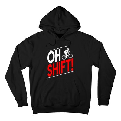 Funny Cycling Gift Oh Shift Road Cyclist Best Bicycle Hoodie