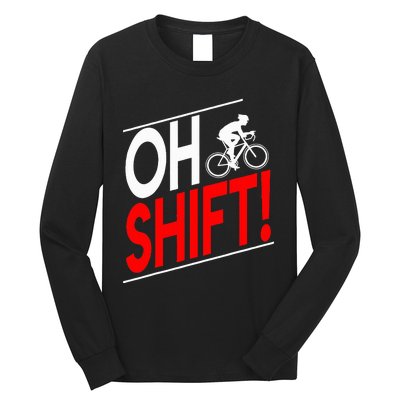 Funny Cycling Gift Oh Shift Road Cyclist Best Bicycle Long Sleeve Shirt