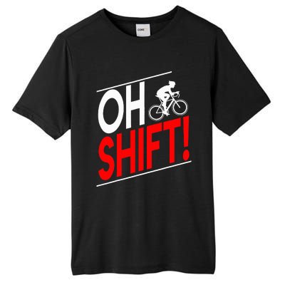 Funny Cycling Gift Oh Shift Road Cyclist Best Bicycle Tall Fusion ChromaSoft Performance T-Shirt