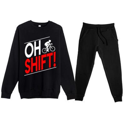 Funny Cycling Gift Oh Shift Road Cyclist Best Bicycle Premium Crewneck Sweatsuit Set