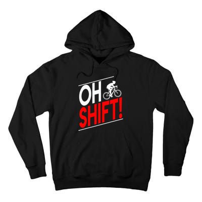 Funny Cycling Gift Oh Shift Road Cyclist Best Bicycle Tall Hoodie