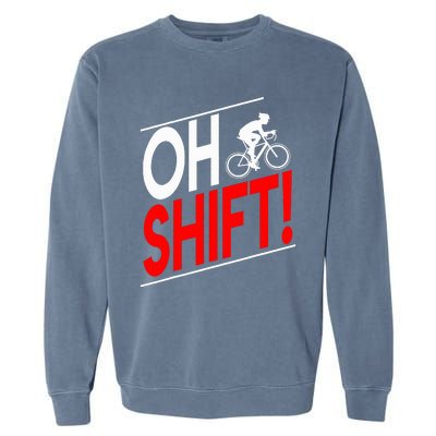 Funny Cycling Gift Oh Shift Road Cyclist Best Bicycle Garment-Dyed Sweatshirt