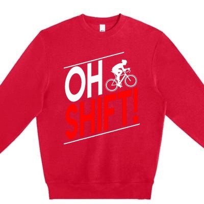 Funny Cycling Gift Oh Shift Road Cyclist Best Bicycle Premium Crewneck Sweatshirt