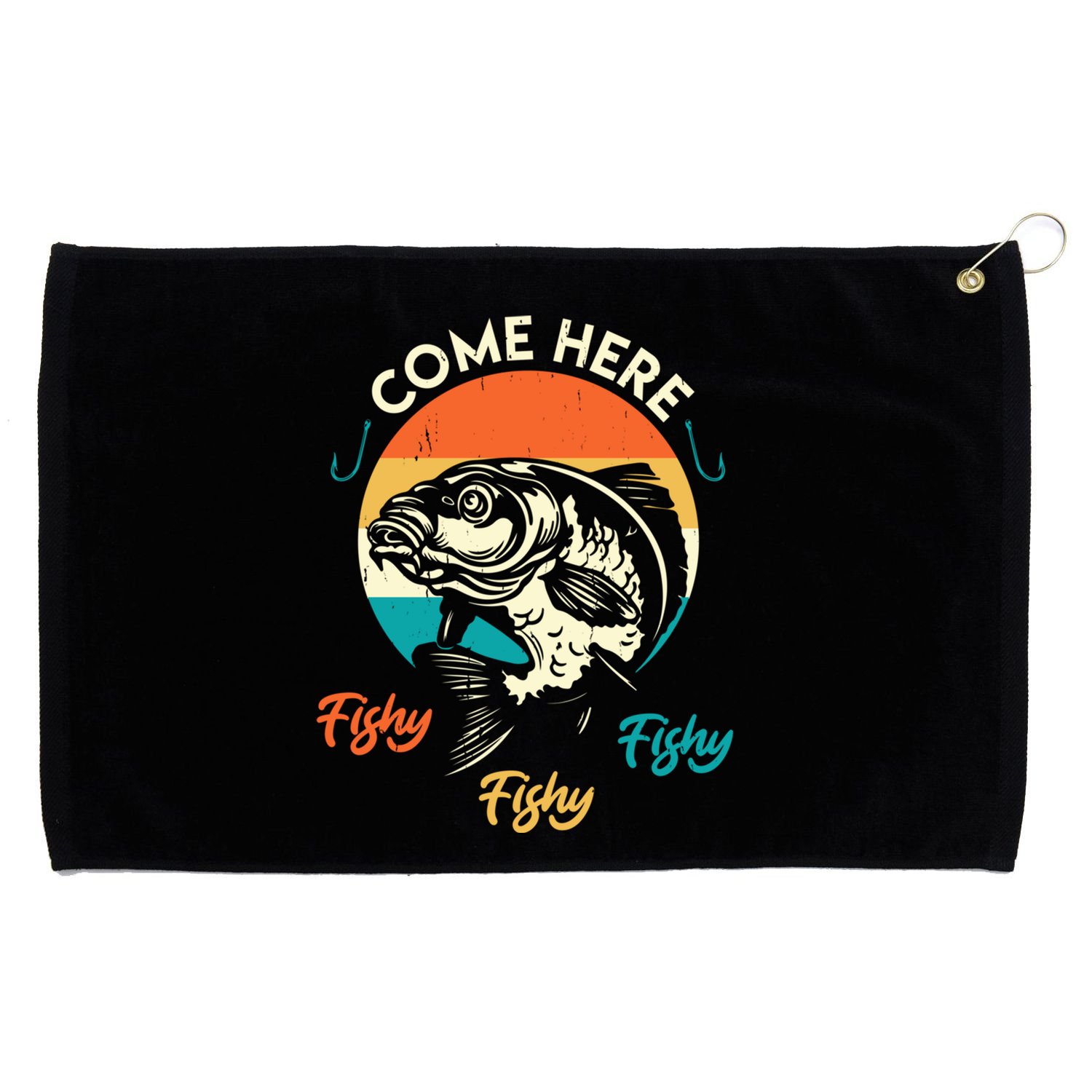 Fisher Come Here Fish Y Fishy Fishy Funny Fishing Gift Grommeted Golf Towel