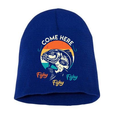 Fisher Come Here Fish Y Fishy Fishy Funny Fishing Gift Short Acrylic Beanie